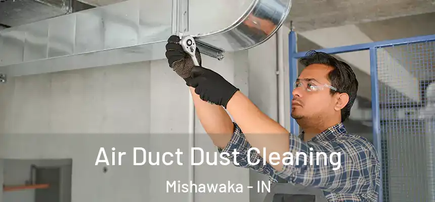  Air Duct Dust Cleaning Mishawaka - IN