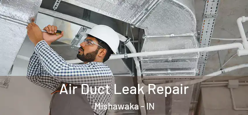  Air Duct Leak Repair Mishawaka - IN