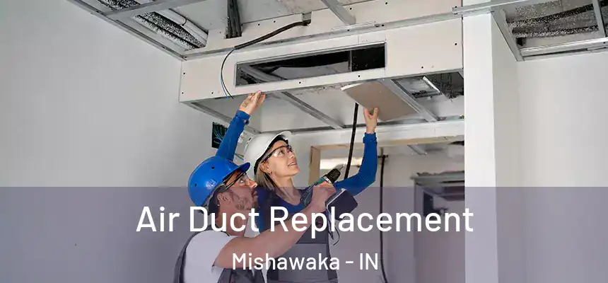  Air Duct Replacement Mishawaka - IN