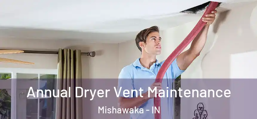  Annual Dryer Vent Maintenance Mishawaka - IN
