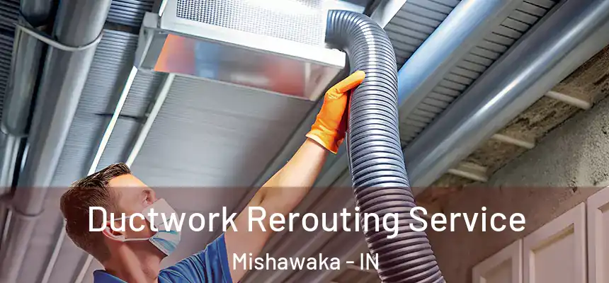  Ductwork Rerouting Service Mishawaka - IN